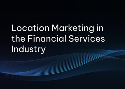 Location Marketing in the Financial Services Industry